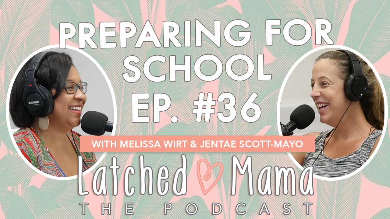 Latched Mama The Podcast title card: "Preparing for School," Ep. 36, with Melissa Wirt and Jentae Scott-Mayo at their microphones