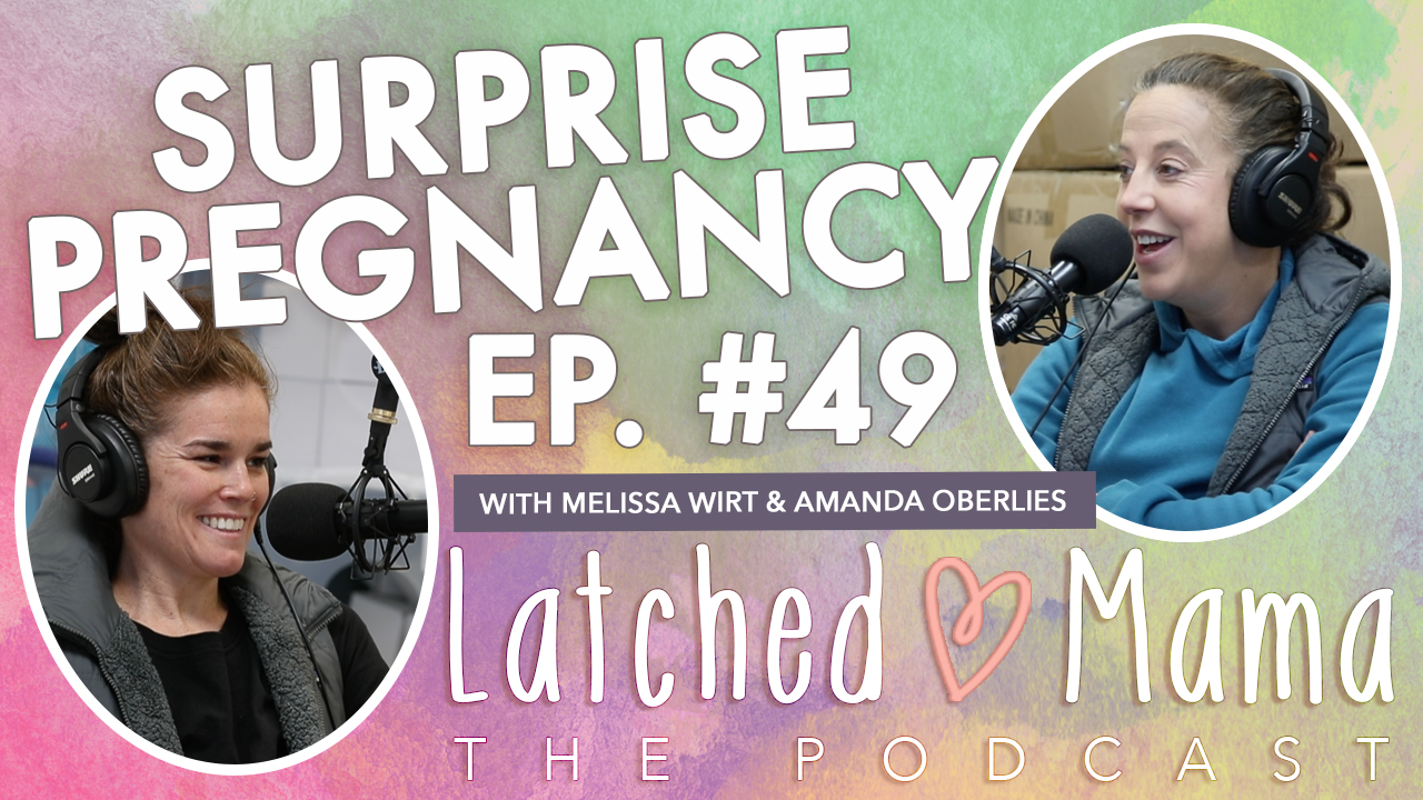 Latched Mama Podcast Ep. 49 title card, "Surprise Pregnancy," with Melissa Wirt and Amanda Oberlies smiling at microphones
