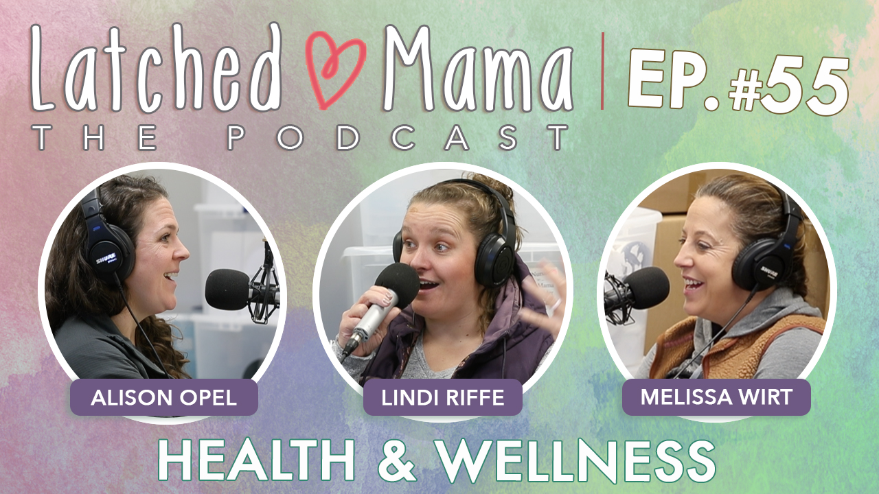 Latched Mama Podcast Ep. 55, "Health & Wellness," with Alison Opel, Lindi Riffe, and Melissa Wirt talking at microphones