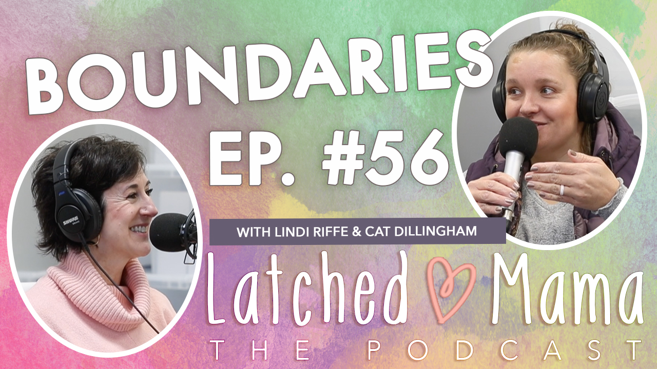 Latched Mama Podcast Ep. 56 title card, "Boundaries," with Lindi Riffe and Cat Dillingham talking at microphones