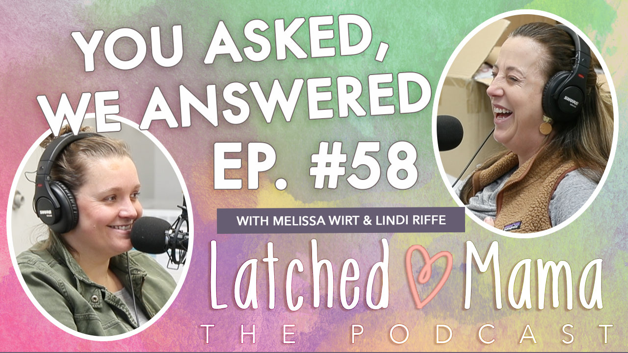 Latched Mama Podcast Ep. 58 title card, "You Asked, We Answered," with Melissa Wirt and Lindi Riffe laughing at microphones