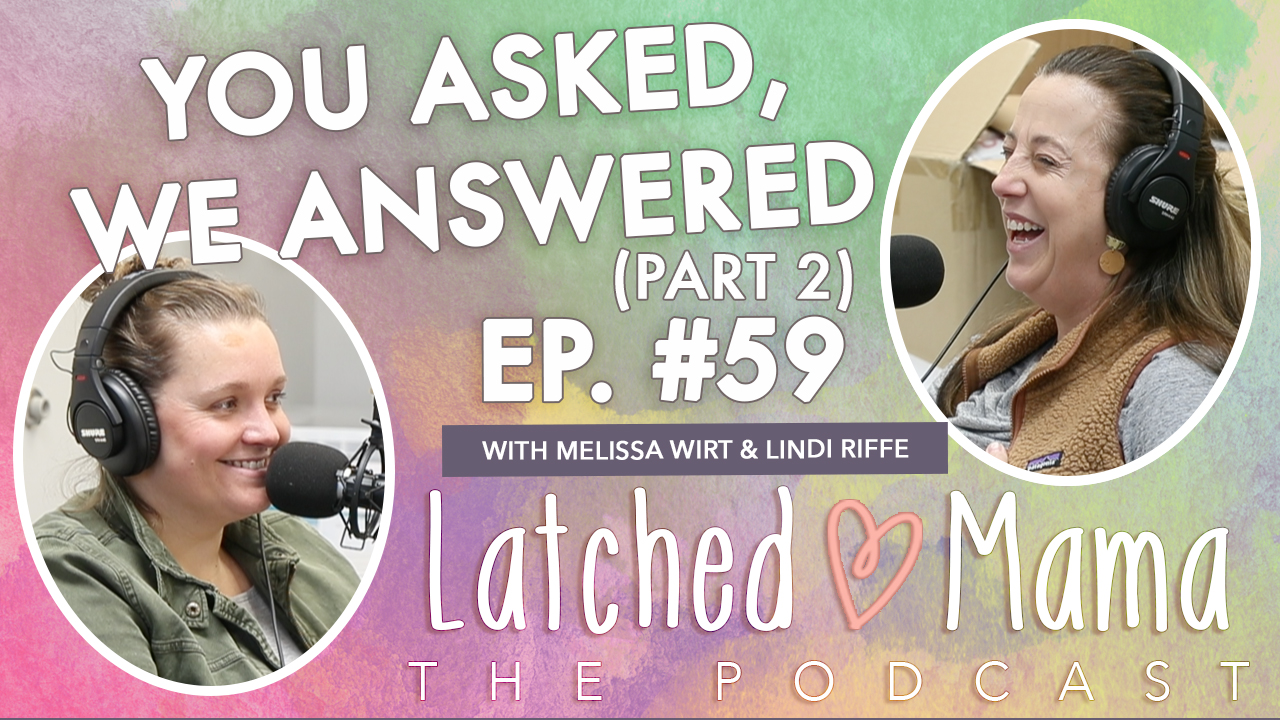 Latched Mama Podcast Ep. 59 title card, "You Asked, We Answered (Part 2)," with Melissa Wirt and Lindi Riffe laughing at mics