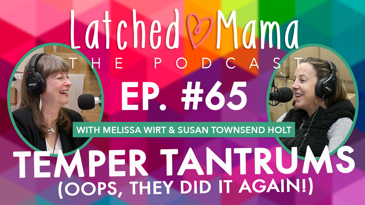 Latched Mama Podcast Ep. 65, "Temper Tantrums (Oops, They Did It Again!)," with Melissa Wirt and Susan Townsend Holt laughing