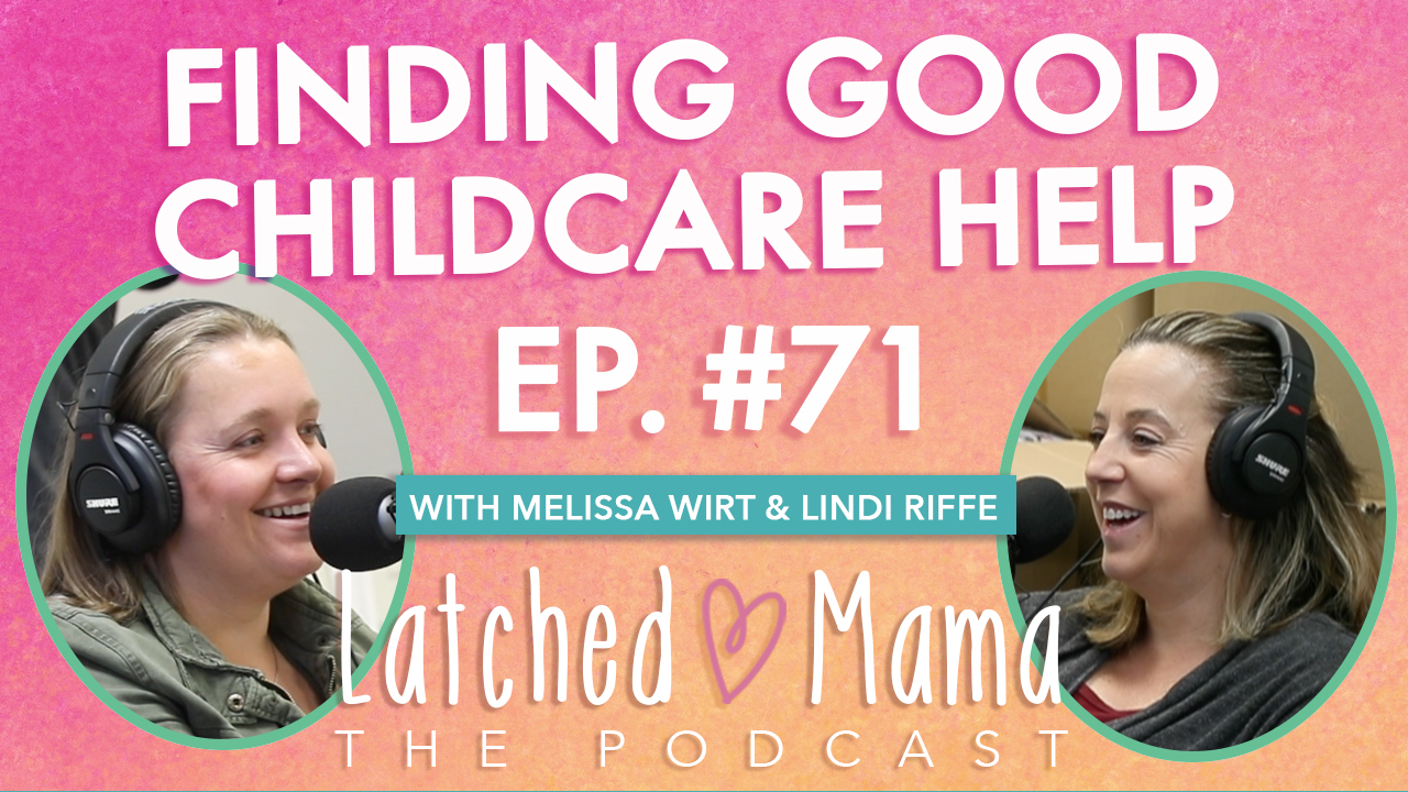 Latched Mama Podcast Ep. 71 title card, "Finding Good Childcare Help," with Melissa Wirt and Lindi Riffe laughing at microphones
