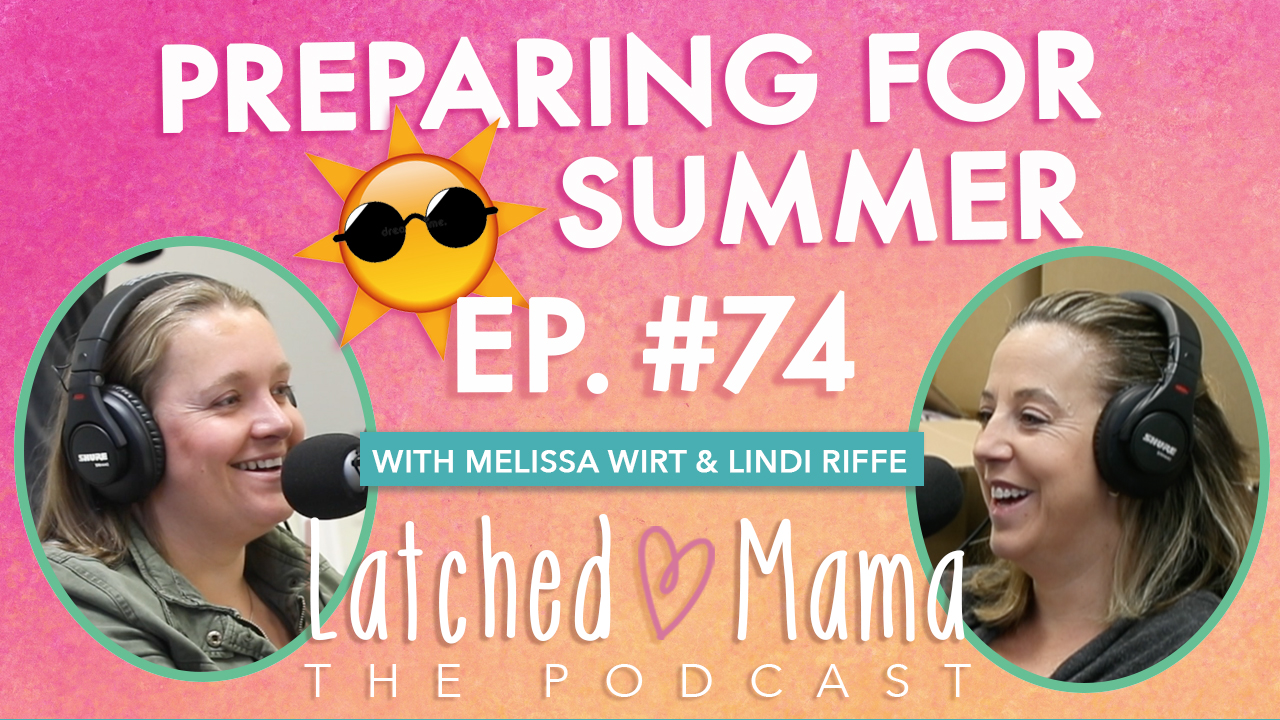 Latched Mama Podcast Ep. 74, "Preparing for Summer," with a sun-in-sunglasses emoji; Melissa Wirt and Lindi Riffe laughing