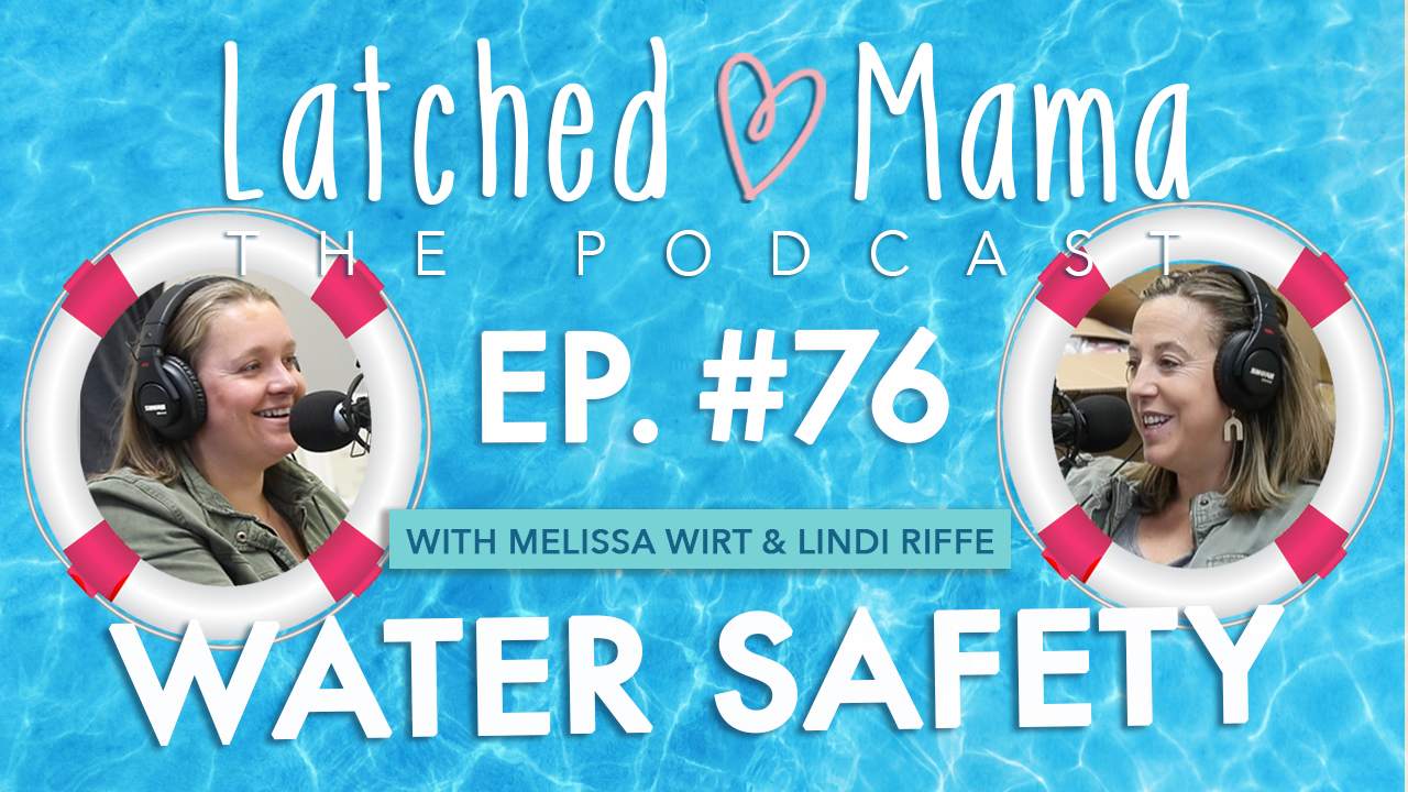 Latched Mama Podcast Ep. 76, "Water Safety," over pool water; Melissa Wirt and Lindi Riffe pictured inside life rings