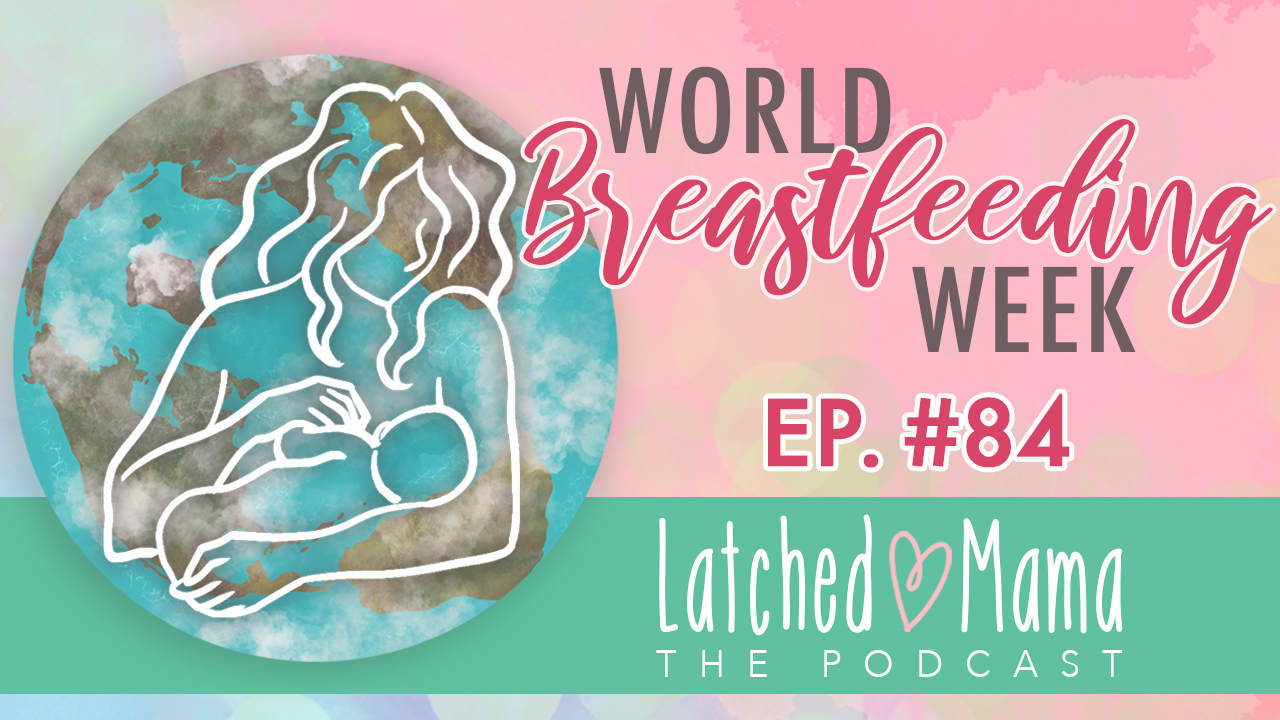 Latched Mama Podcast Ep. 84, "World Breastfeeding Week": line drawing of a mother nursing her baby over a globe