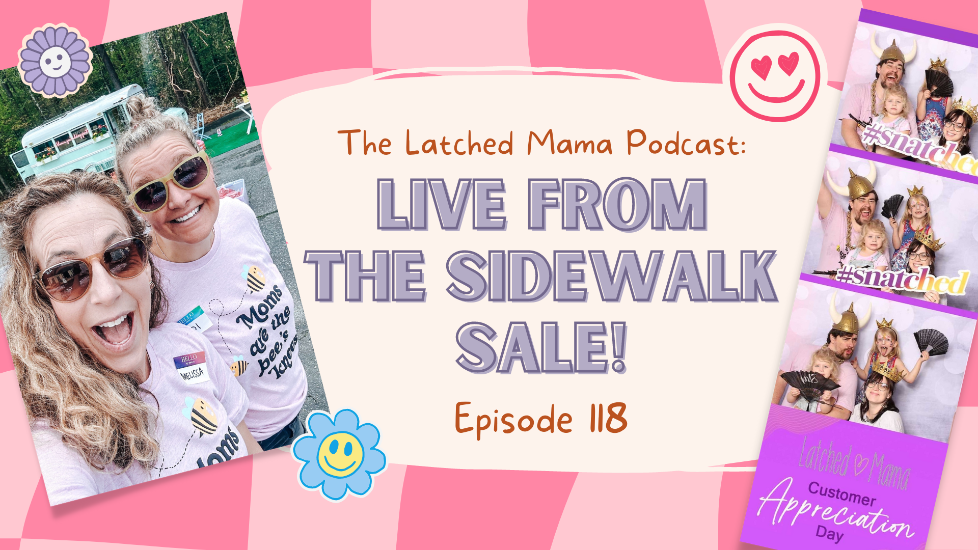 Latched Mama Podcast Episode 118, "Live From the Sidewalk Sale!": two women's selfie and a photo-booth strip of a family in costume hats