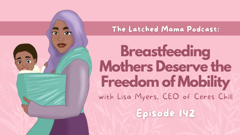 Episode 142: Breastfeeding Mothers Deserve the Freedom of Mobility, with Lisa Myers, CEO of Ceres Chill