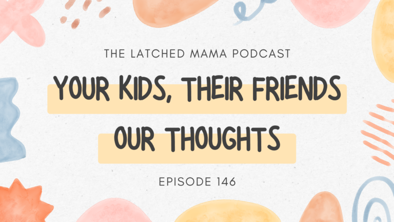Episode 146: Your Kids, Their Friends, Our Thoughts