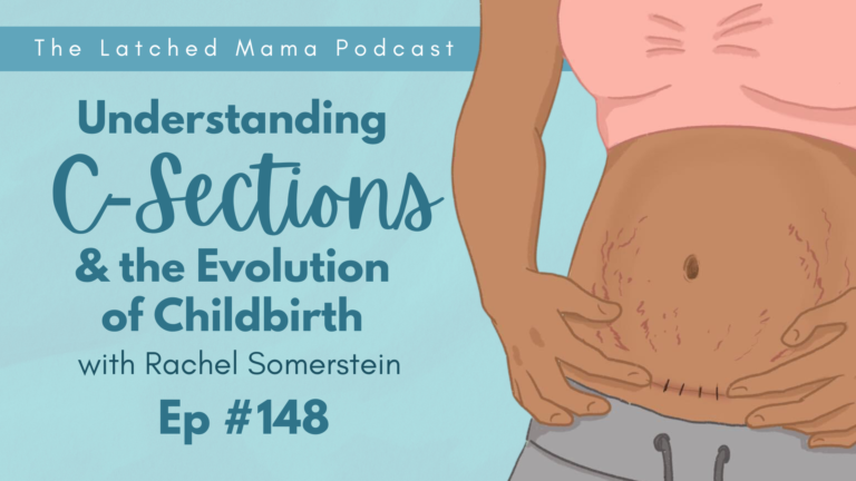 Episode 148: C-Sections and the Evolution of Childbirth with Rachel Somerstein